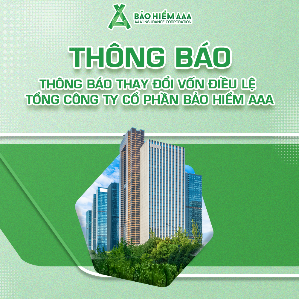 TỔNG CÔNG TY CỔ PHẦN BẢO HIỂM AAA THÔNG BÁO THAY ĐỔI VỐN ĐIỀU LỆ NĂM 2024